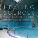 Healing Sources – Spas and Wellbeing from the Baltic to the Black Sea