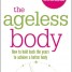 The Ageless Body – How to hold back the years to achieve a better body